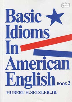 رهنما Basic Idioms In American English Book 2