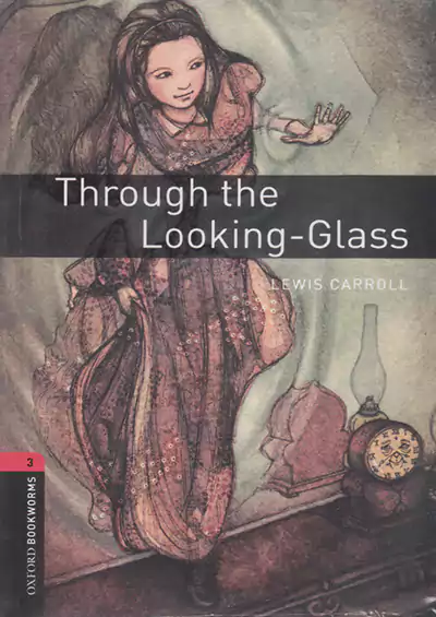 جنگل Oxford Bookworms 3 Through the Looking Glass جنگل Oxford Bookworms 3 Through the Looking Glass